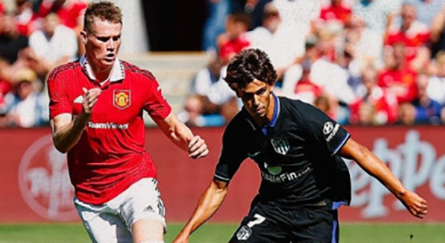 英超季前赛：曼联0-1不敌马竞 菲利克斯内切爆射破僵