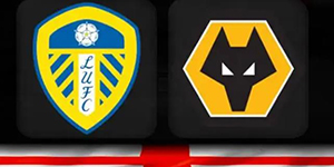 2022新赛季英超利兹联vs狼队前瞻预测 狼队较大机会获胜